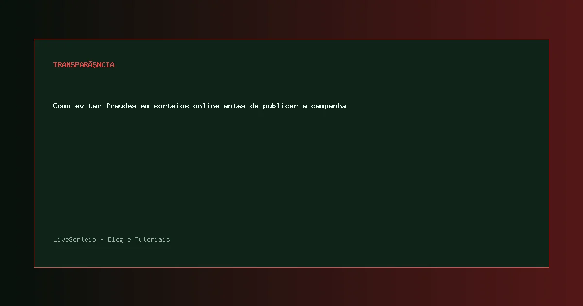 Como evitar fraudes em sorteios online antes de publicar a campanha - guia visual sobre evitar fraudes em sorteios online