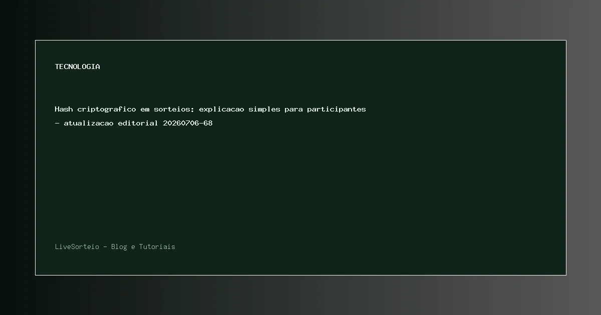 Hash criptografico em sorteios: explicacao simples para participantes - atualizacao editorial 20260706-68 - guia visual sobre hash criptografico em sorteios