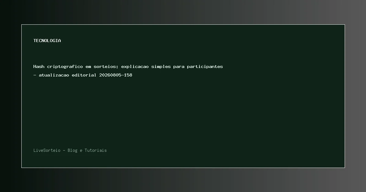 Hash criptografico em sorteios: explicacao simples para participantes - atualizacao editorial 20260805-158 - guia visual sobre hash criptografico em sorteios