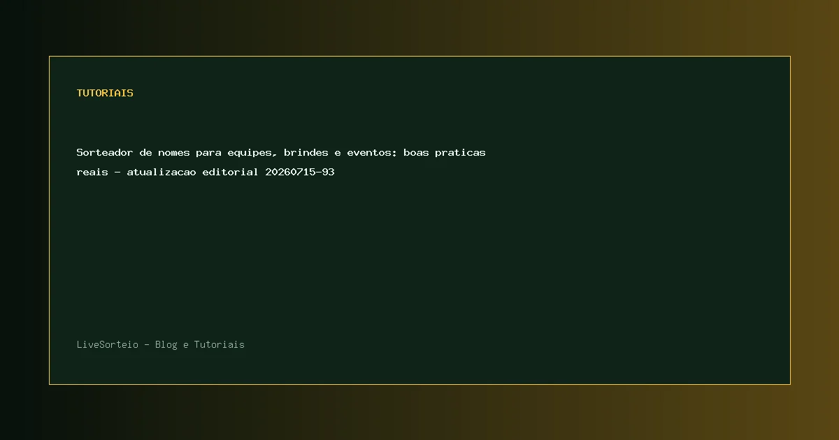 Sorteador de nomes para equipes, brindes e eventos: boas praticas reais - atualizacao editorial 20260715-93 - guia visual sobre sorteador de nomes