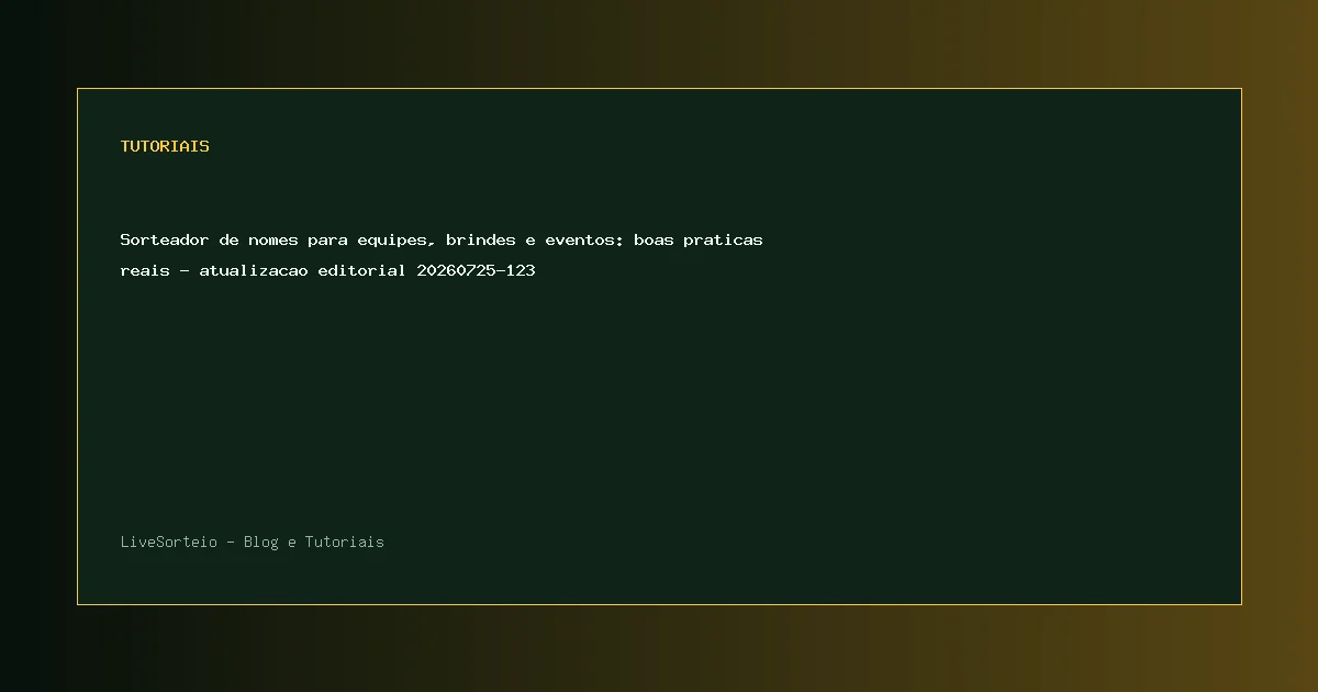 Sorteador de nomes para equipes, brindes e eventos: boas praticas reais - atualizacao editorial 20260725-123 - guia visual sobre sorteador de nomes