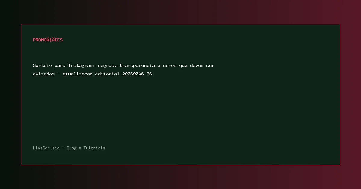 Sorteio para Instagram: regras, transparencia e erros que devem ser evitados - atualizacao editorial 20260706-66 - guia visual sobre sorteio para Instagram