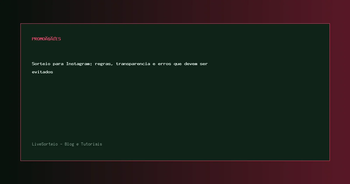 Sorteio para Instagram: regras, transparencia e erros que devem ser evitados - guia visual sobre sorteio para Instagram