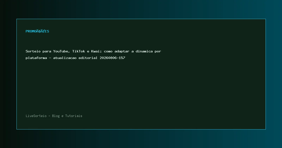 Sorteio para YouTube, TikTok e Kwai: como adaptar a dinamica por plataforma - atualizacao editorial 20260806-157 - guia visual sobre sorteio para YouTube